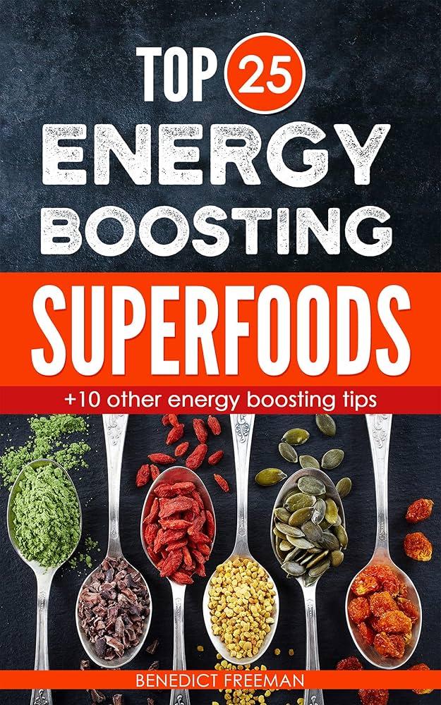 Incorporating Energy-Boosting Superfoods Into Your Meals